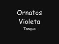 Ornatos Violeta-Tanque