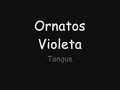 Ornatos Violeta-Tanque