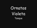 Ornatos Violeta-Tanque