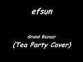 efsun - Grand Bazaar (Tea Party Cover)