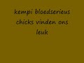 kempi bloedserieus chicks vinden ons leuk kempi bloedserieus chicks vinden ons leuk