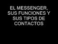 El Messenger, sus funciones y tipos de contactos (Parte 1/2)