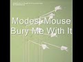 Modest Mouse-Bury Me With It