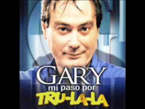 ALGUNOS EXITOS DE GARY Y TRULALA
