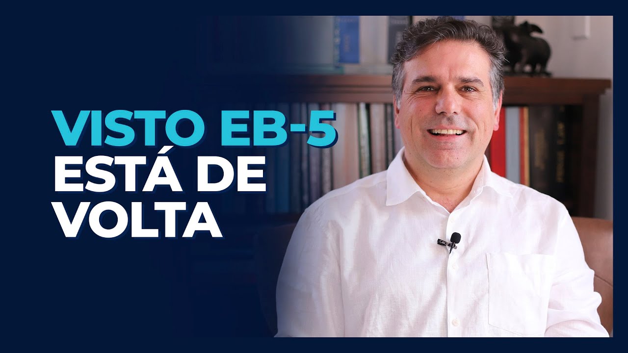 VISTO EB-5 ESTÁ DE VOLTA