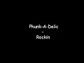 Phunk-A-Delic - Rockin
