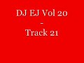 DJ EJ Vol 20 - Track 21 DJ EJ Vol 20 - Track 21