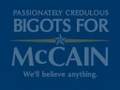 Ad by Passionately Credulous Bigots for McCain