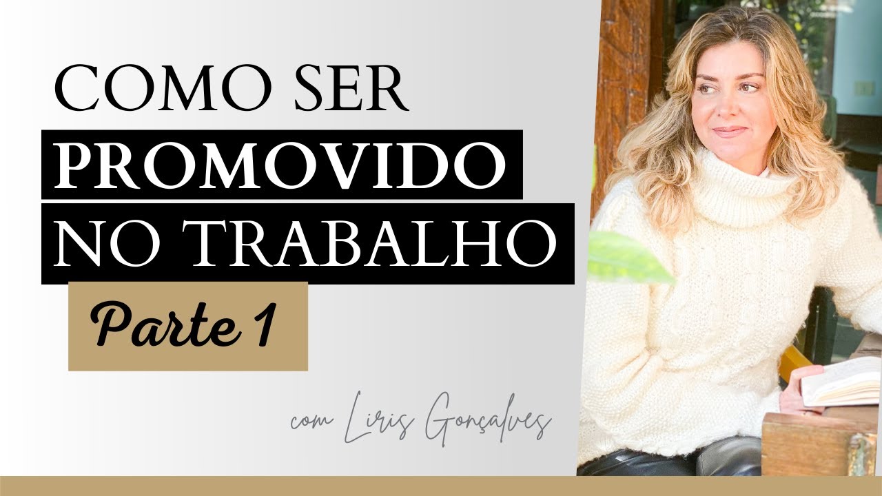 Como ser promovido no trabalho - Parte 1