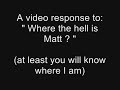 Response to Where the Hell is Matt !