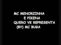 MC MENORZINHA  & PIKENA_-_ QUERO VE REPRESENTA