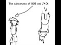 The Adventures Of BOB and JACK