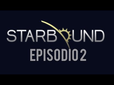 STARBOUND - Episodio 2 - En directo again lol