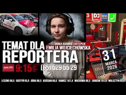 Temat dla reportera, 31 marca 2026 :: Słuchaj Radia Elka w swoim urządzeniu mobilnym!Oficjalna aplikacja Radia Elka. Wybierz nadajnik i słuchaj gdziekolwiek jesteś!Pobierz naszą aplikację: https://elka.pl/aplikacja/