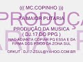 MC.COPINHO = TA MAIOR PUTARIA 2008 ( DJ.17 DO PPG )