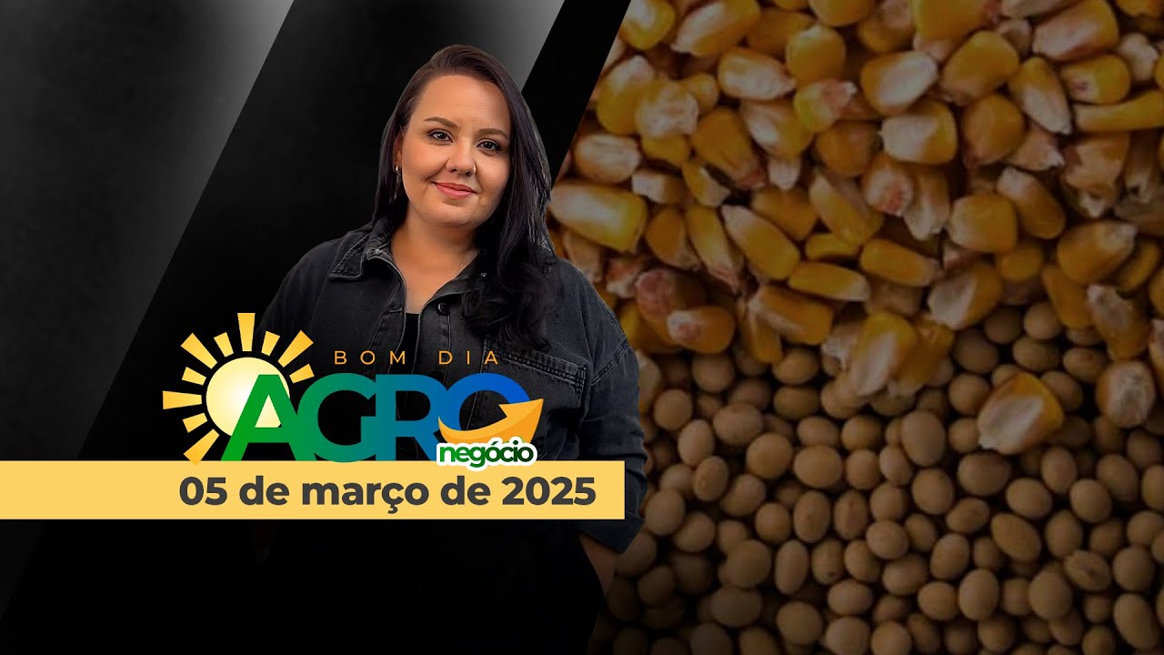 Bom Dia Agro 05/03/2025 - Nova fase da guerra comercial, BR x EUA na demanda por grãos, estímul...