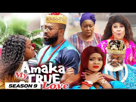 AMAKA MY TRUE LOVE (SEASON 9) {NEW MOVIE} - 2021 LATEST NIGERIAN NOLLYWOD MOVIES