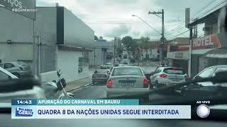 Apuração do carnaval em Bauru: Quadra 8 da Nações Unidas segue interditada