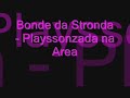 Bonde da Stronda - Playssonzada na Area