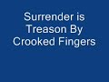 surrender is treason by crooked fingers from bring on the snakes

i don't make movies.