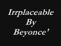 Irrplaceable~Beyonce'~By Jazzy G