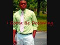 Click here to watch this video J Pound$ I Gotta Be Dreaming ( Original Song)