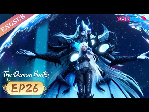 ✨ENGSUB | The Demon Hunter EP26 | Future & Present | YOUKU ANIMATION