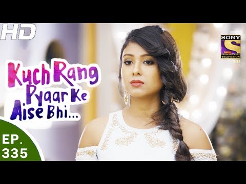 Kuch Rang Pyar Ke Aise Bhi - कुछ रंग प्यार के ऐसे भी - Ep 335 - 12th Jun, 2017