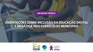 Encontro técnico: Orientações sobre a inclusão da educação digital e midiática nos currículos municipais