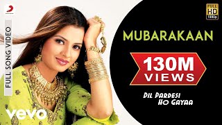 Mubarakaan Full Video - Dil Pardesi Ho GayaKapil S