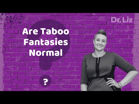 Are Taboo Fantasies Normal? - Dr. Liz