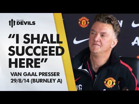 I Shall Succeed Here! | Burnley vs Manchester United | Van Gaal Press Conference I Shall Succeed Here! | Burnley vs Manchester United | Van Gaal Press Conference