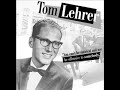 Tom Lehrer is a genius ahead of his time.