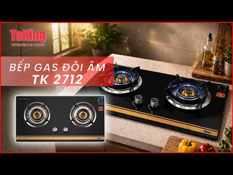 BẾP GAS ĐÔI ÂM TAKING TK 2712- HOÀN HẢO CHO MỌI CĂN BẾP VIỆT