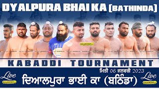 Dyalpura Bhai Ka (Bathinda) Kabaddi Tournament 06 Jan 2023
