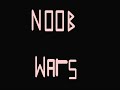Noob Wars