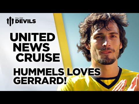 Hummels Loves Gerrard! | Manchester United Transfer News Roundup Hummels Loves Gerrard! | Manchester United Transfer News Roundup