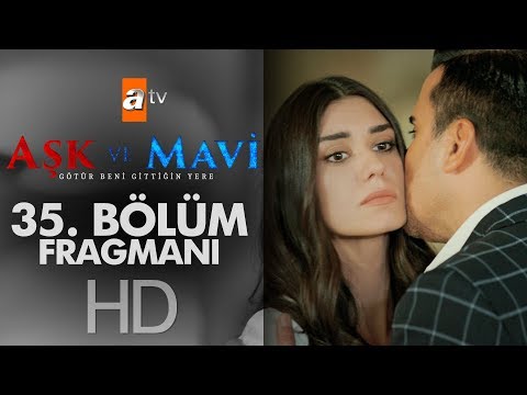 Aşk ve Mavi 35. Bölüm Fragmanı                                                                                                                                                                                                                            