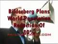 videos de Bilderberg Plans World Population Reduction Of 80%