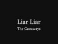 The Castaways - Liar, Liar (lyrics)