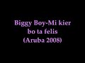 Biggy Boy-Mi kier bo ta felis