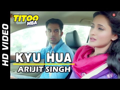 Kyu Hua Offical Video | Titoo MBA | Nishant Dahiya & Pragya Jaiswal | Arijit Singh