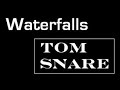 WaTeRFaLLs - ToM SNaRe WaTeRFaLLs - ToM SNaRe