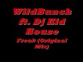 WildBunch ft. Dj Kid House - Freak (Original Mix).wmv