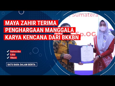 MAYA ZAHIR TERIMA PENGHARGAAN MANGGALA KARYA KENCANA DARI BKKBN