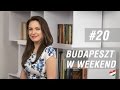 Węgierska randka #20 - Budapeszt w weekend, czyli najważniejsze atrakcje