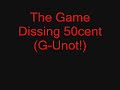 The Game Dissing 50cent (G-Unot!)