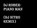 dj rober-piano man (dj nitro remix) dj rober-piano man (dj nitro remix)
