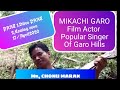 Download 1 Mikachi Garo Film Actor Garo Popular Singer Mr Chonu M Marak Of Garo Hills Mp3 Song