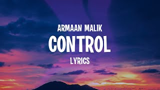 Armaan Malik - Control (Lyrics)